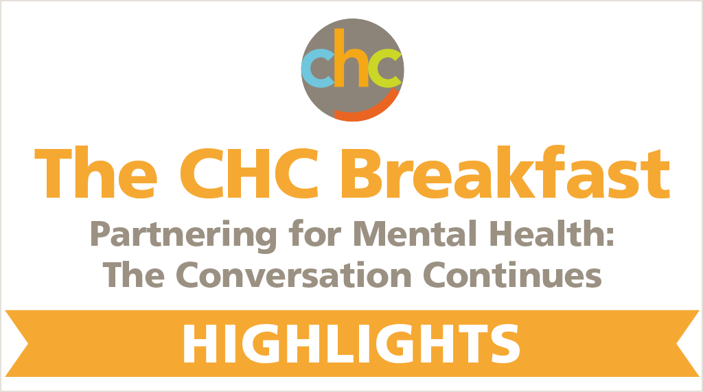 The CHC Breakfast Partnering for Mental Health: The Conversation Continues – Highlights