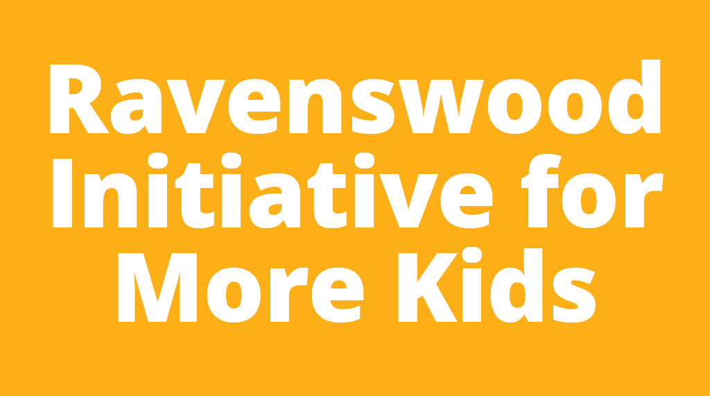 Ravenswood Initiative for More Kids