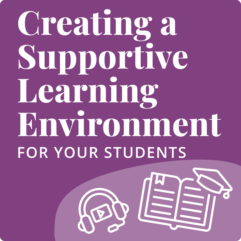 Creating a Supportive Learning Environment for Your Students