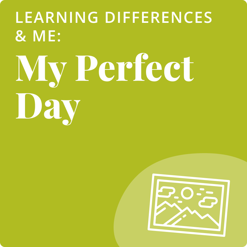 Learning Differences & Me: My Perfect Day