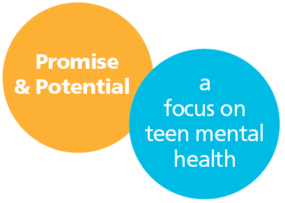 Promise and potential: A Focus on Teen Mental Health