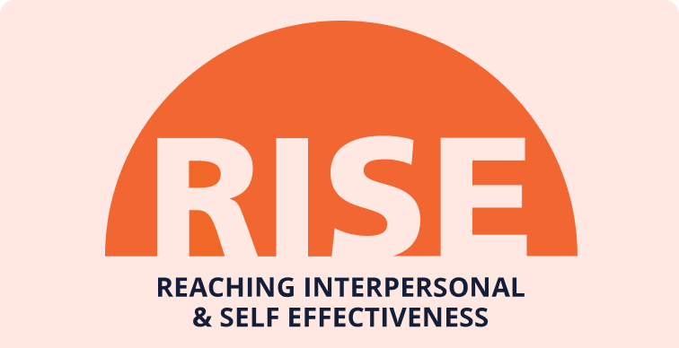 RISE. eaching Interpersonal & Self Effectiveness