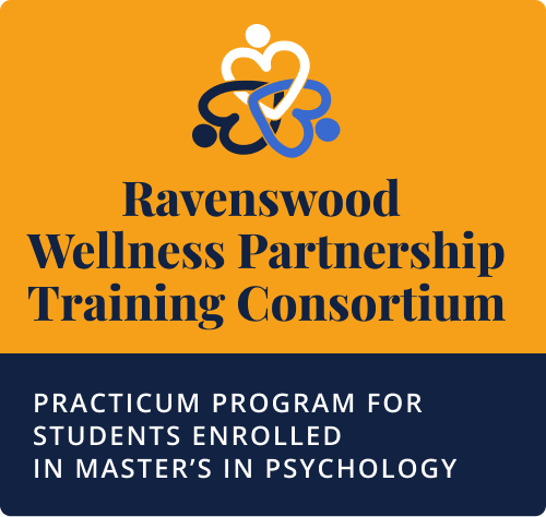 Ravenswood Wellness Partnership Training Consortium Practicum program for students enrolled in master’s in psychology